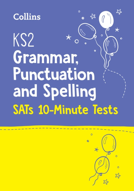 KS2 English Grammar, Punctuation and Spelling SATs 10-Minute Tests