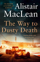 Book cover of: Way to Dusty Death. By: Alistair MacLean