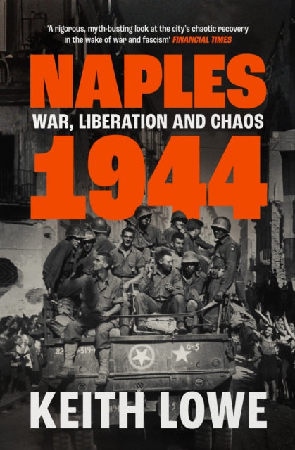 Naples 1944, War, Liberation and Chaos 9780008339630 Keith Lowe