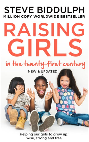 Raising Girls in the 21st Century, Helping Our Girls to Grow Up Wise, Strong and Free