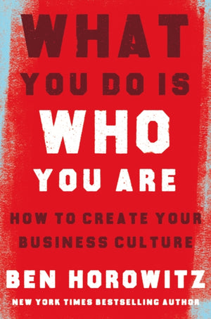 What You Do Is Who You Are, How to Create Your Business Culture