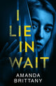 Book cover of: I Lie in Wait. By: Amanda Brittany