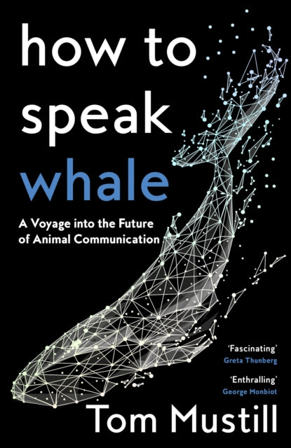 Book cover of: How to Speak Whale. By: Tom Mustill
