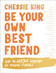 Book cover of: Be Your Own Best Friend. By: Chessie King