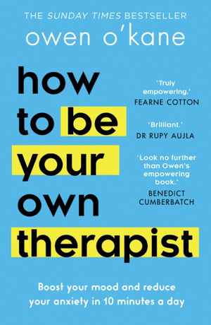How to Be Your Own Therapist, Boost Your Mood and Reduce Your Anxiety in 10 Minutes a Day