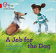 Book cover of: Job for the Dog. By: Collins Big Cat