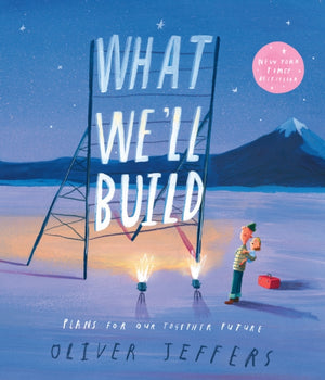 What We’ll Build, Plans for Our Together Future