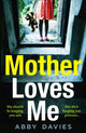 Book cover of: Mother Loves Me. By: Abby Davies