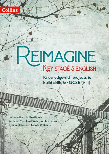 Book cover of: Reimagine Key Stage 3 English. By: Jo Heathcote