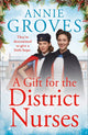 Book cover of: Gift for the District Nurses. By: Annie Groves