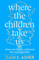 Book cover of: Where the Children Take Us. By: Zain E. Asher