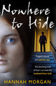 Book cover of: Nowhere to Hide. By: Hannah Morgan