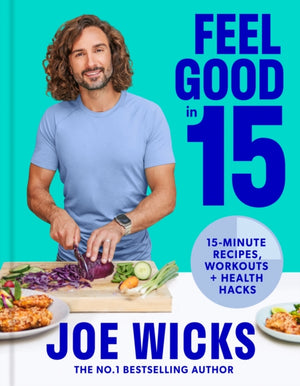 Feel Good in 15, 15-Minute Recipes, Workouts + Health Hacks