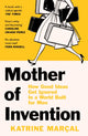 Book cover of: Mother of Invention. By: Katrine Marçal