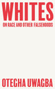 Book cover of: Whites. By: Otegha Uwagba