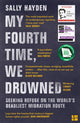 My Fourth Time, We Drowned, Seeking Refuge on the World’s Deadliest Migration Route 9780008445614 Sally Hayden