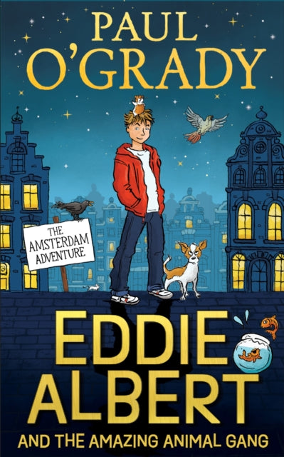 Eddie Albert and the Amazing Animal Gang: The Amsterdam Adventure 9780008446833 Paul O'Grady
