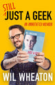 Book cover of: Still Just a Geek. By: Wil Wheaton