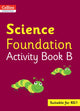 Book cover of: Collins International Science Foundation Activity Book B. By: Fiona Macgregor