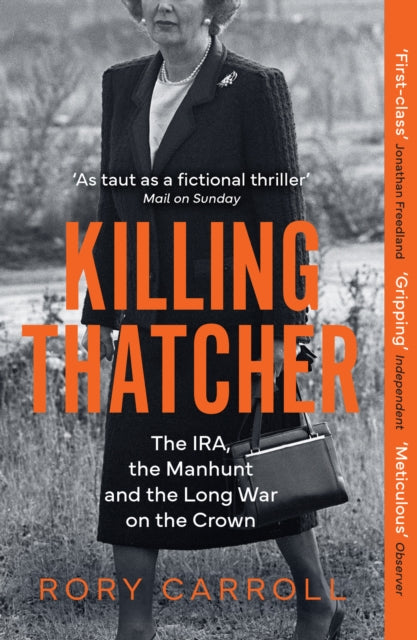 Killing Thatcher, The IRA, the Manhunt and the Long War on the Crown