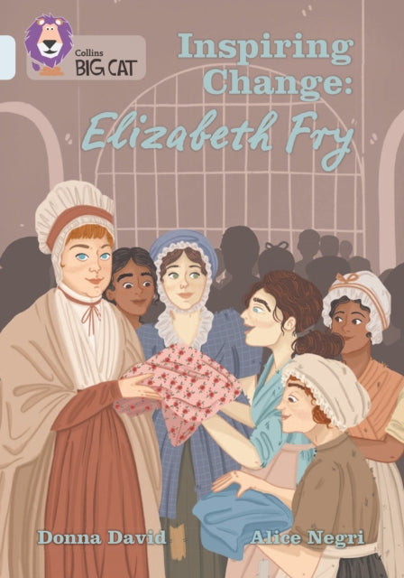 Inspiring Change: Elizabeth Fry, Band 17/Diamond 9780008478889 Collins Big Cat