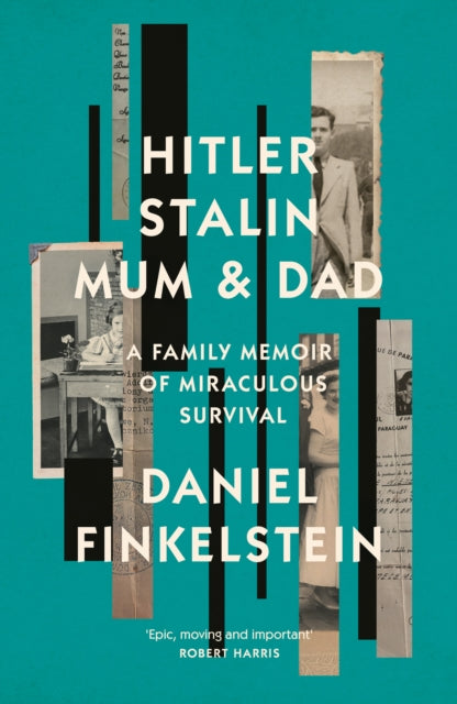 Hitler, Stalin, Mum and Dad, A Family Memoir of Miraculous Survival 9780008483845 Daniel Finkelstein