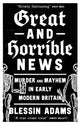 Book cover of: Great and Horrible News. By: ADAMS, BLESSIN