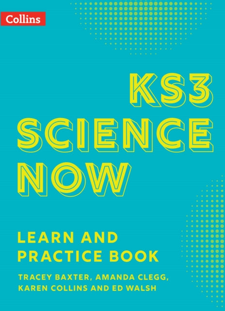 Book cover of: KS3 Science Now Learn and Practice Book. By: Tracey Baxter