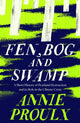 Book cover of: Fen, Bog and Swamp. By: Annie Proulx