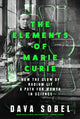 Elements of Marie Curie, How the Glow of Radium Lit a Path for Women in Science 9780008536916 Dava Sobel