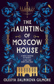 Haunting of Moscow House 9780008555634 Olesya Salnikova Gilmore