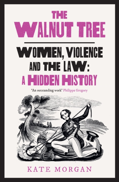 Walnut Tree, Women, Violence and the Law – a Hidden History