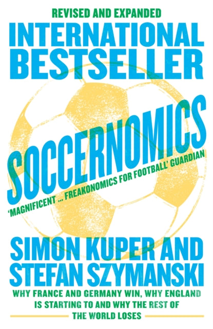 Soccernomics (World Cup Edition), Why France and Germany Win, Why England is Starting to and Why the Rest of the World Loses 9780008559625 Simon Kuper