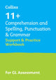 Book cover of: 11+ Comprehension and Spelling, Punctuation & Grammar Support and Practice Workbook. By: Collins 11+