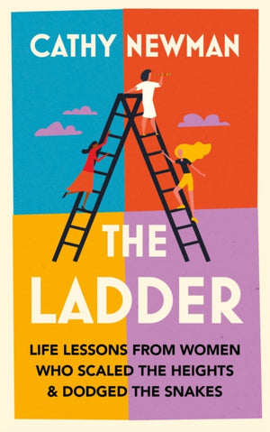 Ladder, Life Lessons from Women Who Scaled the Heights & Dodged the Snakes