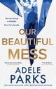 Our Beautiful Mess 9780008586379 Adele Parks