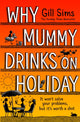 Book cover of: Why Mummy Drinks on Holiday. By: Gill Sims