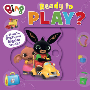 Bing: Ready to Play?, A Push, Pull and Spin Book
