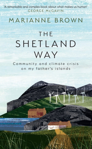 Shetland Way, Community and Climate Crisis on My Father's Islands