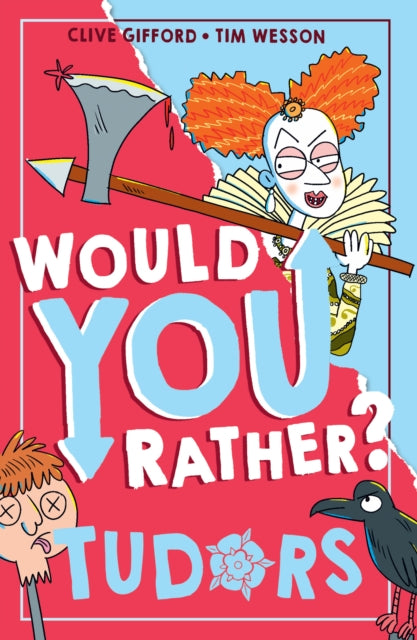 Book cover of: Would You Rather? Tudors. By: Clive Gifford