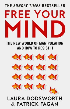 Free Your Mind, The New World of Manipulation and How to Resist it