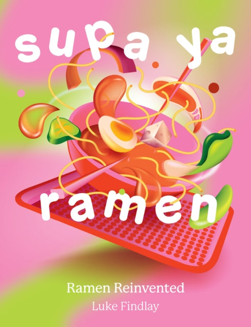 Book cover of: Supa Ya Ramen. By: Luke Findlay