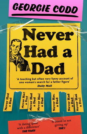 Never Had a Dad, Adventures in Fatherlessness