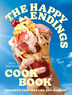 Happy Endings Cookbook, Desserts That Dreams are Made of