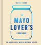 Book cover of: Mayo Lover’s Cookbook. By: Heather Thomas