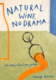 Natural Wine, No Drama, An Unpretentious Guide 9780008610159 Honey Spencer