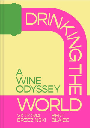 Drinking the World, A Wine Odyssey