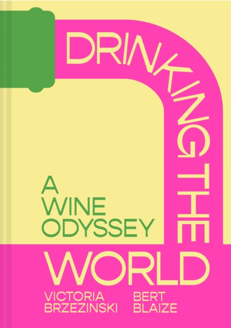 Drinking the World, A Wine Odyssey 9780008626266 Bert Blaize