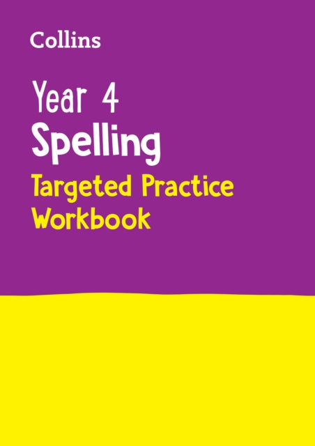 Book cover of: Year 4 Spelling Targeted Practice Workbook. By: Collins KS2
