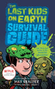 Book cover of: Last Kids on Earth Survival Guide. By: Max Brallier